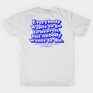 Everybody wants go to heaven Typography quotes aesthetic T-Shirt